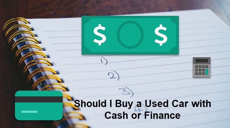 Should I Buy a Used Car with Cash or Finance