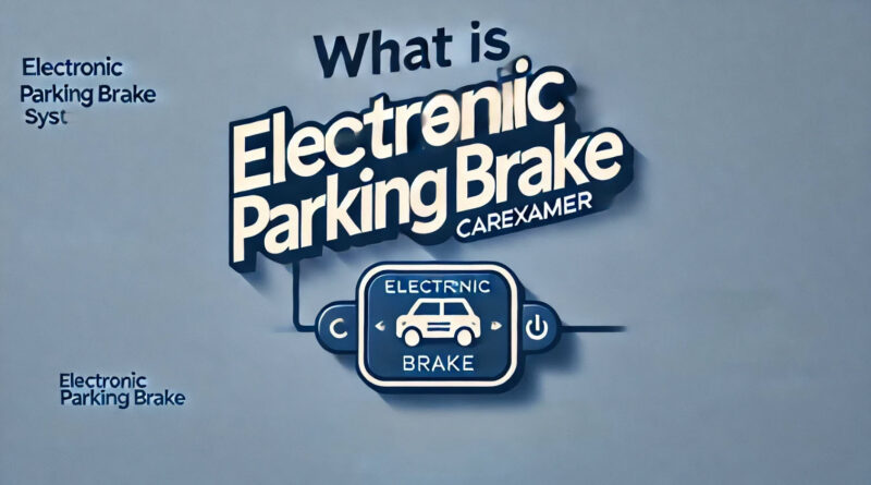 What Is Electronic Parking Brake?